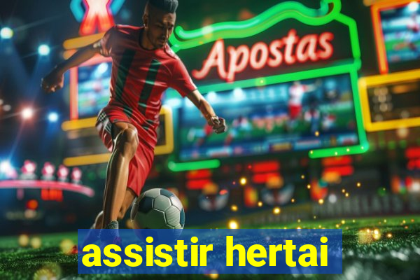 assistir hertai